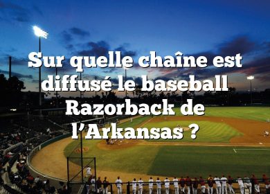Sur quelle chaîne est diffusé le baseball Razorback de l’Arkansas ?